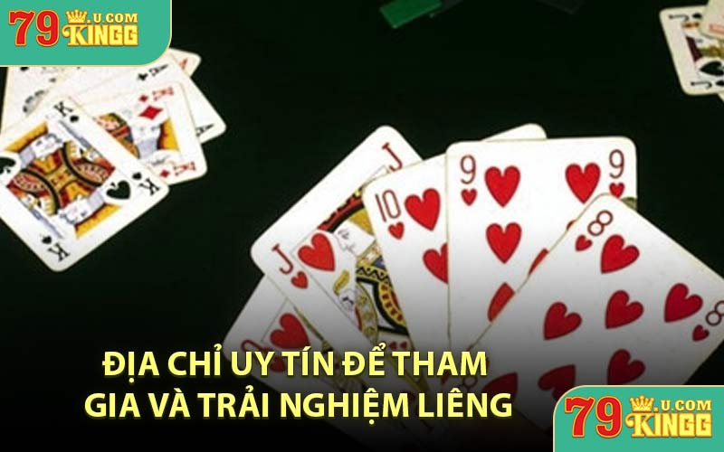 Địa chỉ uy tín để tham gia và trải nghiệm Liêng